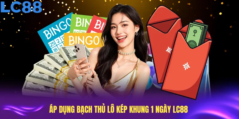 Áp dụng bạch thủ lô kép khung 1 ngày LC88 với phương pháp nuôi số hiệu quả