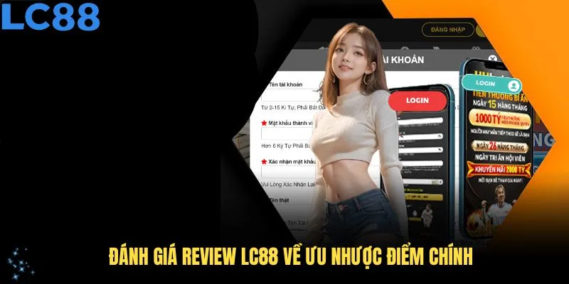 Đánh giá review LC88 về ưu nhược điểm chính