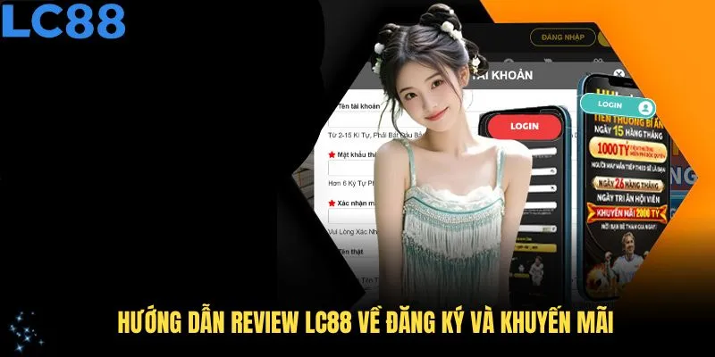 Hướng dẫn review LC88 về đăng ký và khuyến mãi