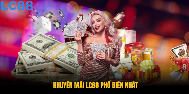 Khuyến mãi LC88 phổ biến nhất năm 2025 gồm nhiều chương trình hấp dẫn