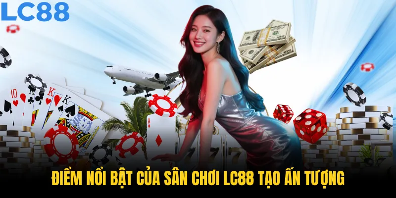 Ưu đãi khủng tại LC88 cho hội viên mới và cũ